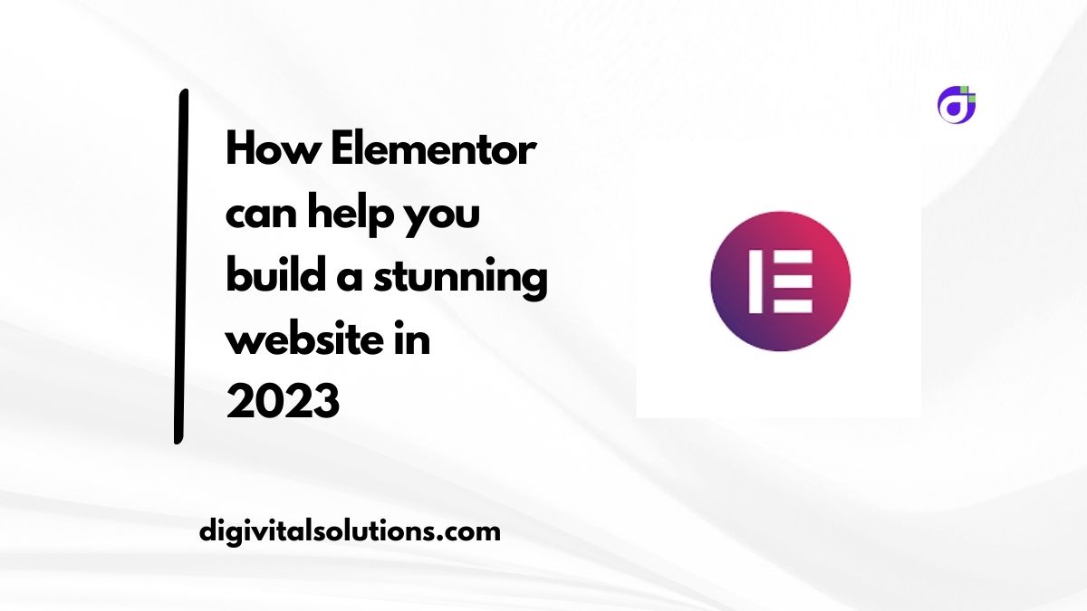 How Elementor can help you build a stunning website in 2023