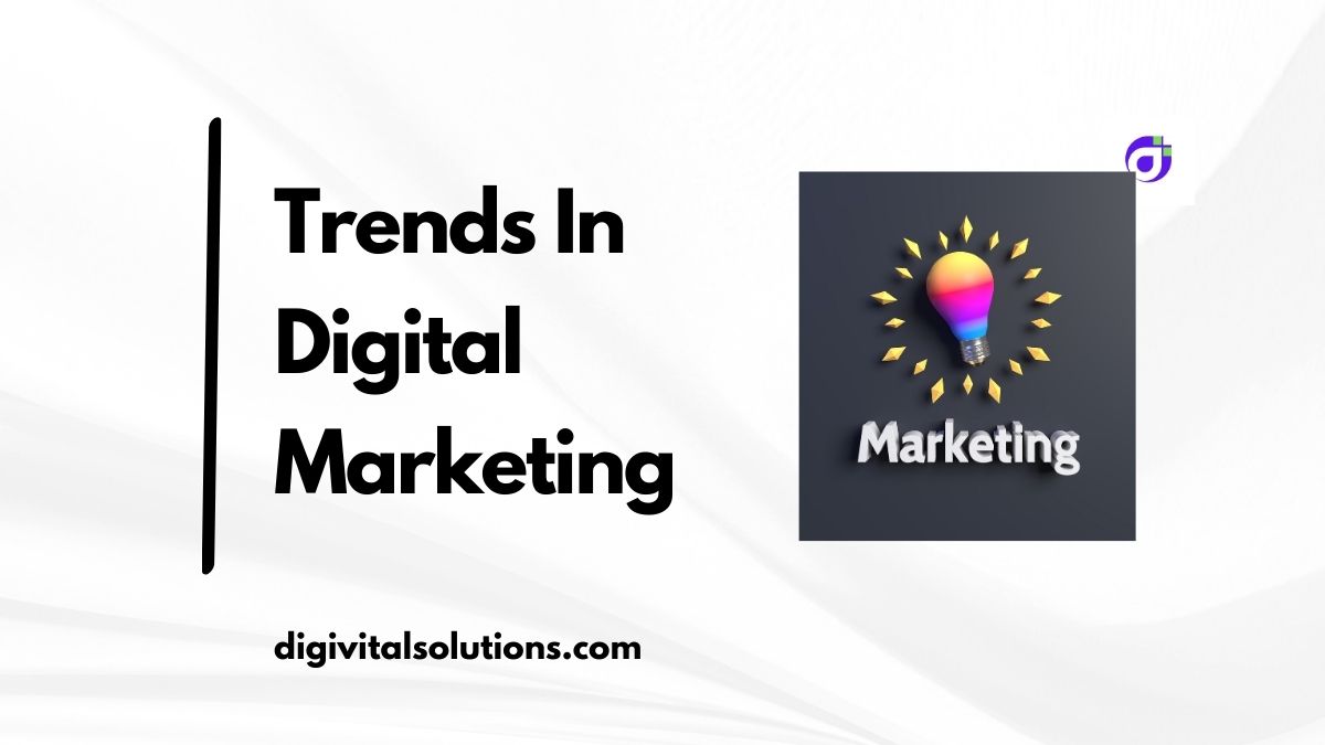 Trends In Digital Marketing